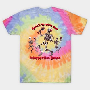 Here's To Wine and Interpretive Dance T-Shirt